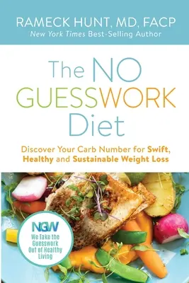 La Dieta SIN GUESSWORK: Descubra su número de carbohidratos para perder peso de forma rápida, saludable y sostenible - The NO GUESSWORK Diet: Discover Your Carb Number Swift, Healthy, and Sustainable Weight Loss