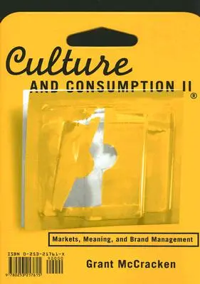 Cultura y consumo II: Mercados, significado y gestión de marcas - Culture and Consumption II: Markets, Meaning, and Brand Management