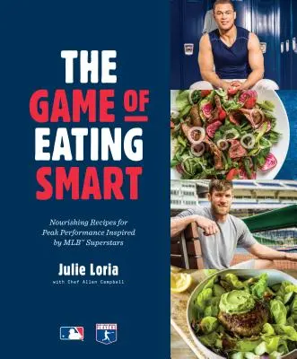 El juego de comer con inteligencia: Recetas nutritivas para rendir al máximo inspiradas en las superestrellas de la Mlb: Un libro de cocina - The Game of Eating Smart: Nourishing Recipes for Peak Performance Inspired by Mlb Superstars: A Cookbook