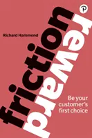 Fricción/Recompensa: Sea la primera opción de su cliente - Friction/Reward: Be Your Customer's First Choice