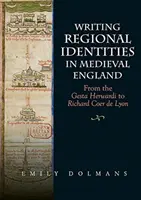 La escritura de las identidades regionales en la Inglaterra medieval: De la Gesta Herwardi a Richard Coer de Lyon - Writing Regional Identities in Medieval England: From the Gesta Herwardi to Richard Coer de Lyon