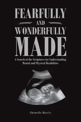 Fearfully and Wonderfully Made: Una búsqueda en las Escrituras para comprender las discapacidades mentales y físicas - Fearfully and Wonderfully Made: A Search of the Scriptures for Understanding Mental and Physical Disabilities