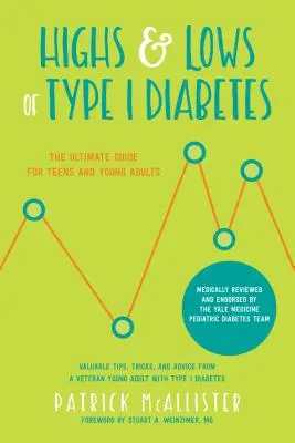 Altibajos de la diabetes tipo 1: La guía definitiva para adolescentes y adultos jóvenes - Highs & Lows of Type 1 Diabetes: The Ultimate Guide for Teens and Young Adults