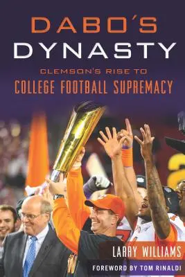 La dinastía de Dabo: El ascenso de Clemson a la supremacía del fútbol universitario - Dabo's Dynasty: Clemson's Rise to College Football Supremacy