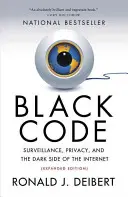 Código negro: Vigilancia, privacidad y el lado oscuro de Internet - Black Code: Surveillance, Privacy, and the Dark Side of the Internet