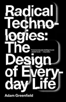 Tecnologías radicales: El diseño de la vida cotidiana - Radical Technologies: The Design of Everyday Life