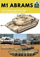 M1 Abrams: El carro de combate principal de EE.UU. en el servicio estadounidense y extranjero, 1981-2019 - M1 Abrams: The Us's Main Battle Tank in American and Foreign Service, 1981-2019