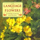 El lenguaje de las flores: Antología de pintura, prosa y poesía - The Language of Flowers: An Anthology of Paintings, Prose and Poetry