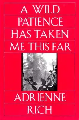 La salvaje paciencia me ha traído hasta aquí: Poemas 1978-1981 (revisados) - Wild Patience Has Taken Me This Far: Poems 1978-1981 (Revised)