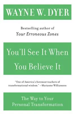 Lo Verás Cuando Lo Creas: El Camino Hacia Tu Transformación Personal - You'll See It When You Believe It: The Way to Your Personal Transformation