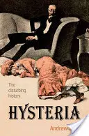 Histeria La inquietante historia - Hysteria: The Disturbing History