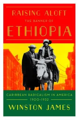 Holding Aloft the Banner of Ethiopia: El radicalismo caribeño en la América de principios del siglo XX - Holding Aloft the Banner of Ethiopia: Caribbean Radicalism in Early-Twentieth Century America