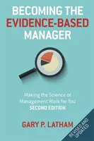Cómo convertirse en directivo basado en la evidencia: Cómo poner la ciencia de la gestión a su servicio - Becoming the Evidence-Based Manager: Making the Science of Management Work for You
