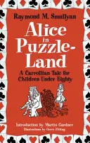 Alicia en la tierra de los rompecabezas: Un cuento carrolliano para menores de ochenta años - Alice in Puzzle-Land: A Carrollian Tale for Children Under Eighty