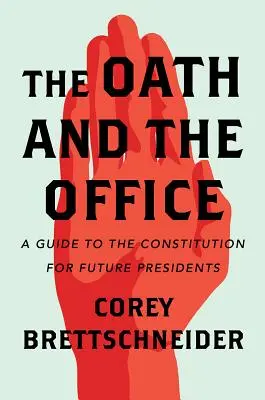 El juramento y el cargo: Guía de la Constitución para futuros presidentes - The Oath and the Office: A Guide to the Constitution for Future Presidents