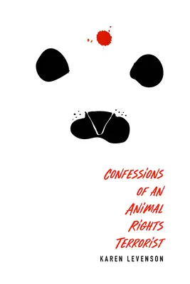 Confesiones de un terrorista de los derechos de los animales - Confessions of an Animal Rights Terrorist