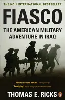 Fiasco - La aventura militar americana en Irak - Fiasco - The American Military Adventure in Iraq