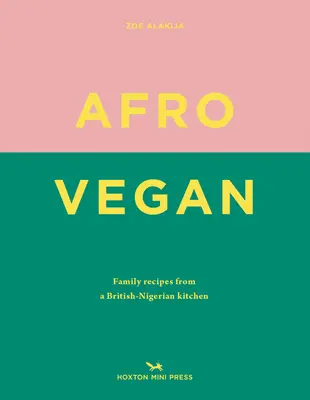 Afro Vegan: Recetas familiares de una cocina británico-nigeriana - Afro Vegan: Family Recipes from a British-Nigerian Kitchen