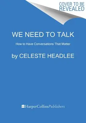 Tenemos que hablar: Cómo mantener conversaciones importantes - We Need to Talk: How to Have Conversations That Matter