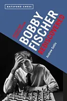 Bobby Fischer redescubierto: Edición revisada y actualizada - Bobby Fischer Rediscovered: Revised and Updated Edition