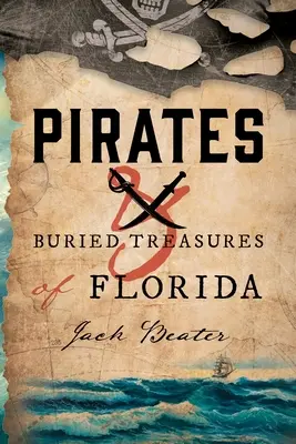 Piratas y tesoros enterrados de Florida - Pirates and Buried Treasures of Florida