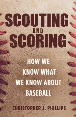 Scouting and Scoring: Cómo sabemos lo que sabemos sobre béisbol - Scouting and Scoring: How We Know What We Know about Baseball