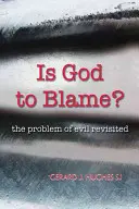 La culpa es de Dios: el problema del mal revisado - Is God to Blame?: The Problem of Evil Revisited