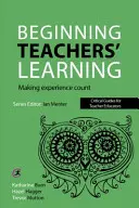 El aprendizaje de los profesores principiantes: Cómo hacer valer la experiencia - Beginning Teachers' Learning: Making Experience Count