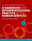 Manual para la práctica interprofesional en los servicios humanos: Aprender a trabajar juntos - A Handbook for Interprofessional Practice in the Human Services: Learning to Work Together