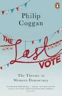 El último voto: las amenazas a la democracia occidental - The Last Vote: The Threats to Western Democracy