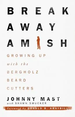 Breakaway Amish: Creciendo con los cortadores de barba Bergholz - Breakaway Amish: Growing Up with the Bergholz Beard Cutters