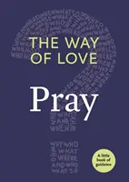 El camino del amor: Rezar - The Way of Love: Pray