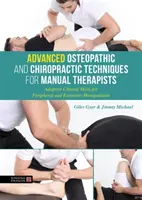 Técnicas Osteopáticas y Quiroprácticas Avanzadas para Terapeutas Manuales: Habilidades Clínicas Adaptativas para la Manipulación Periférica y de las Extremidades - Advanced Osteopathic and Chiropractic Techniques for Manual Therapists: Adaptive Clinical Skills for Peripheral and Extremity Manipulation