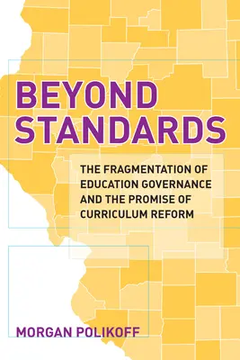 Más allá de las normas: La fragmentación de la gobernanza educativa y la promesa de una reforma curricular - Beyond Standards: The Fragmentation of Education Governance and the Promise of Curriculum Reform