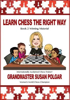 Aprenda Ajedrez de la Manera Correcta: Libro 2: Material Ganador - Learn Chess the Right Way: Book 2: Winning Material