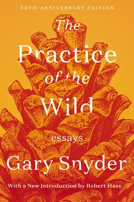 La práctica de lo salvaje: Ensayos - The Practice of the Wild: Essays