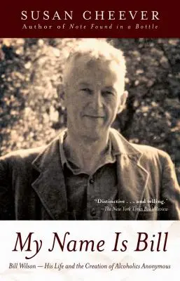 Mi nombre es Bill: Bill Wilson: Su vida y la creación de Alcohólicos Anónimos - My Name Is Bill: Bill Wilson--His Life and the Creation of Alcoholics Anonymous