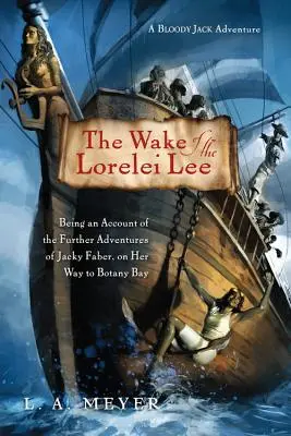 The Wake of the Lorelei Lee, 8: Being an Account of the Further Adventures of Jacky Faber, on Her Way to Botany Bay (El despertar del Lorelei Lee, 8: Relato de las aventuras de Jacky Faber en su viaje a Botany Bay) - The Wake of the Lorelei Lee, 8: Being an Account of the Further Adventures of Jacky Faber, on Her Way to Botany Bay