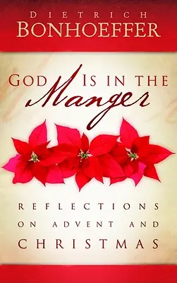 Dios está en el pesebre: Reflexiones sobre Adviento y Navidad - God Is in the Manger: Reflections on Advent and Christmas