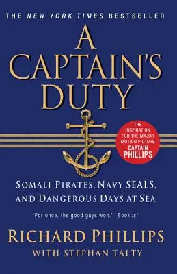 El deber de un capitán: piratas somalíes, Navy SEALs y peligrosos días en el mar - A Captain's Duty: Somali Pirates, Navy SEALs, and Dangerous Days at Sea