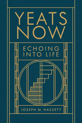 Yeats Now: El eco de la vida - Yeats Now: Echoing Into Life