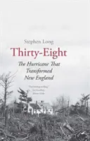 Treinta y ocho: El huracán que transformó Nueva Inglaterra - Thirty-Eight: The Hurricane That Transformed New England