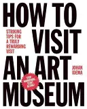 Cómo visitar un museo de arte: Consejos para una visita realmente gratificante - How to Visit an Art Museum: Tips for a Truly Rewarding Visit