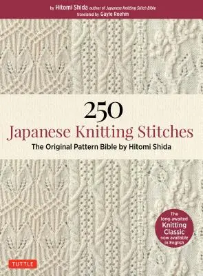 250 puntos japoneses: La Biblia Original de los Patrones por Hitomi Shida - 250 Japanese Knitting Stitches: The Original Pattern Bible by Hitomi Shida