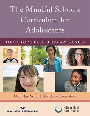 El plan de estudios Mindful Schools para adolescentes: Herramientas para desarrollar la conciencia - The Mindful Schools Curriculum for Adolescents: Tools for Developing Awareness