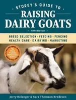 Storey's Guide to Raising Dairy Goats, 5ª edición: Selección de razas, alimentación, cercado, cuidados sanitarios, producción láctea, comercialización - Storey's Guide to Raising Dairy Goats, 5th Edition: Breed Selection, Feeding, Fencing, Health Care, Dairying, Marketing