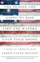 The People Are Going to Rise Like the Waters Upon Your Shore: Una historia de rabia americana - The People Are Going to Rise Like the Waters Upon Your Shore: A Story of American Rage