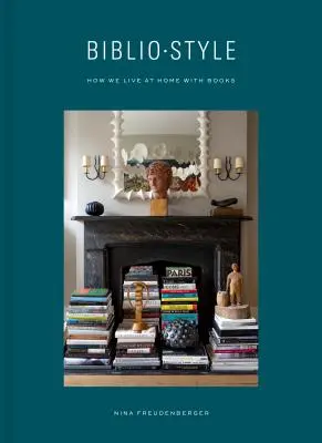 Bibliostyle: Cómo vivimos en casa con los libros - Bibliostyle: How We Live at Home with Books