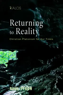 Retorno a la realidad: Platonismo cristiano para nuestro tiempo - Returning to Reality: Christian Platonism for Our Times
