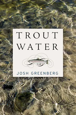 Agua de truchas: Un año en el Au Sable - Trout Water: A Year on the Au Sable